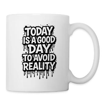 Today Is A Good Day Avoid Reality saying - Mug - white - Right