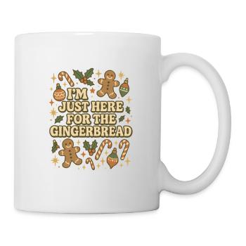 I'm just here for the gingerbread - Tasse - Weiß - Rechts