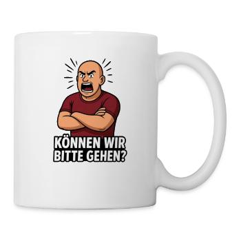 Wütender Mann: Können Wir Bitte Gehen? - Tasse - Weiß - Rechts