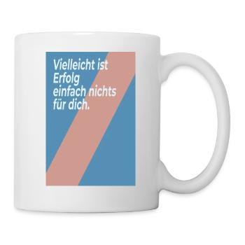 Vielleicht ist Erfolg nichts für dich - Tasse - Weiß - Rechts