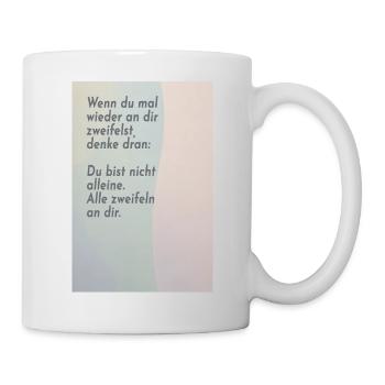 Wenn du an dir zweifelst – alle tun es - Tasse - Weiß - Rechts