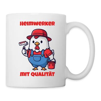 Heimwerker mit Qualität - lustiges Huhn - Tasse - Weiß - Rechts