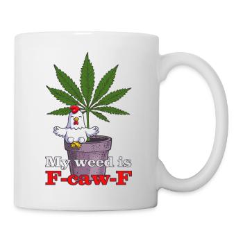 My weed is F-caw-F - Tasse - Weiß - Rechts
