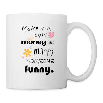 Make Your Own Money – Marry Someone Funny - Mug - white - Right