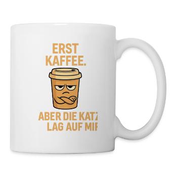 Erst Kaffee, Katze liegt auf mir geschenk lustige - Tasse - Weiß - Rechts