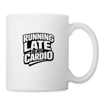 Running Late Is My Cardio Spruch Jogging - Tasse - Weiß - Rechts