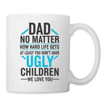 Papa, Wenigstens Hast Du Keine Hässlichen Kinder - Tasse - Weiß - Rechts