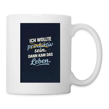 Productive? Then comes life. - Mug - white - Right