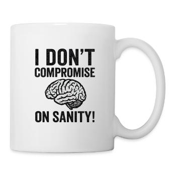 No Compromise on Sanity - Tasse - Weiß - Rechts