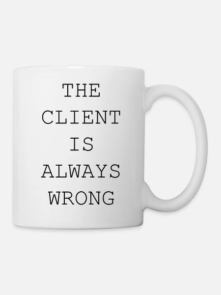 Le client a toujours tort – designer et freelance - Mug blanc - blanc