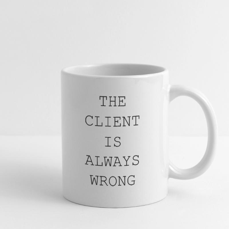 The Client Is Always Wrong – Designer & Freelancer Tasse