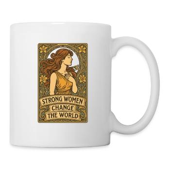 Starke Frauen verändern die Welt - Tasse - Weiß - Rechts