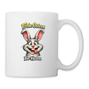 Frohe Ostern ihr Hasen lustiger Osterhase - Tasse - Weiß - Rechts