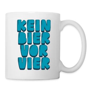 Kein Bier vor Vier - Tasse - Weiß - Rechts