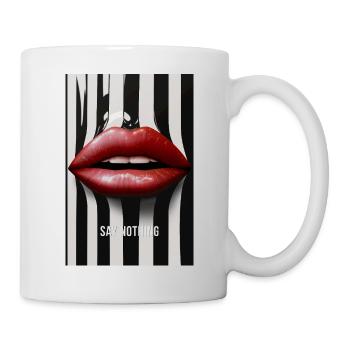 Say Nothing Lippen Statement Design - Tasse - Weiß - Rechts