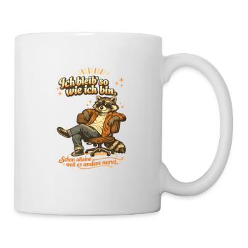 Ich bleib so wie ich bin, weil es andere stört - Tasse - Weiß - Rechts