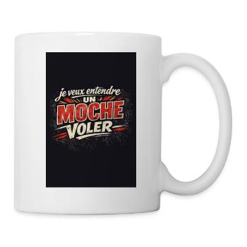 Je veux entendre UN MOCHE VOLER - Mug blanc - blanc - Droite