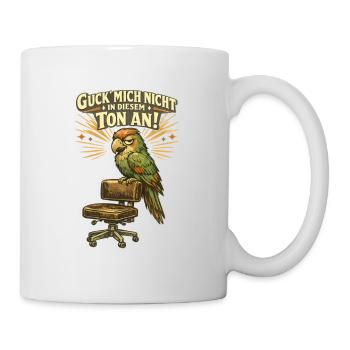 Guck mich nicht in diesem Ton an, lustiger Vogel - Tasse - Weiß - Rechts