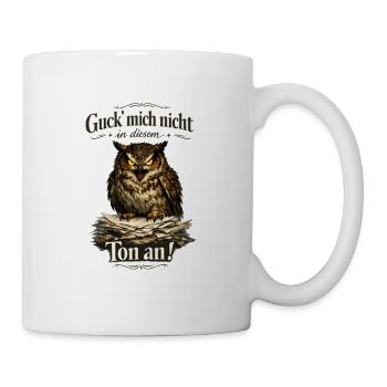Guck mich nicht in diesem Ton an! - Tasse - Weiß - Rechts