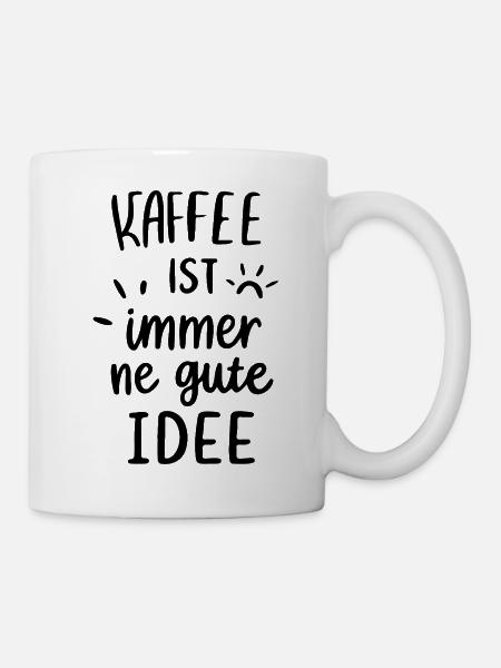 Kaffee ist immer gute Idee - Tasse - Weiß