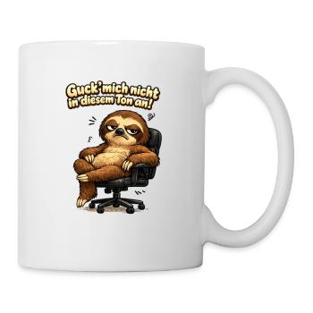Guck Mich Nicht In Diesem Ton An Frech Büro Spruch - Tasse - Weiß - Rechts