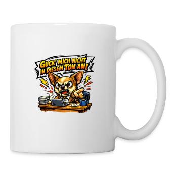 Guck Mich Nicht In Diesem Ton An Frech Büro Spruch - Tasse - Weiß - Rechts
