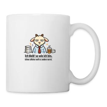 Ich bleib so wie ich bin, weil es andere stört! - Tasse - Weiß - Rechts
