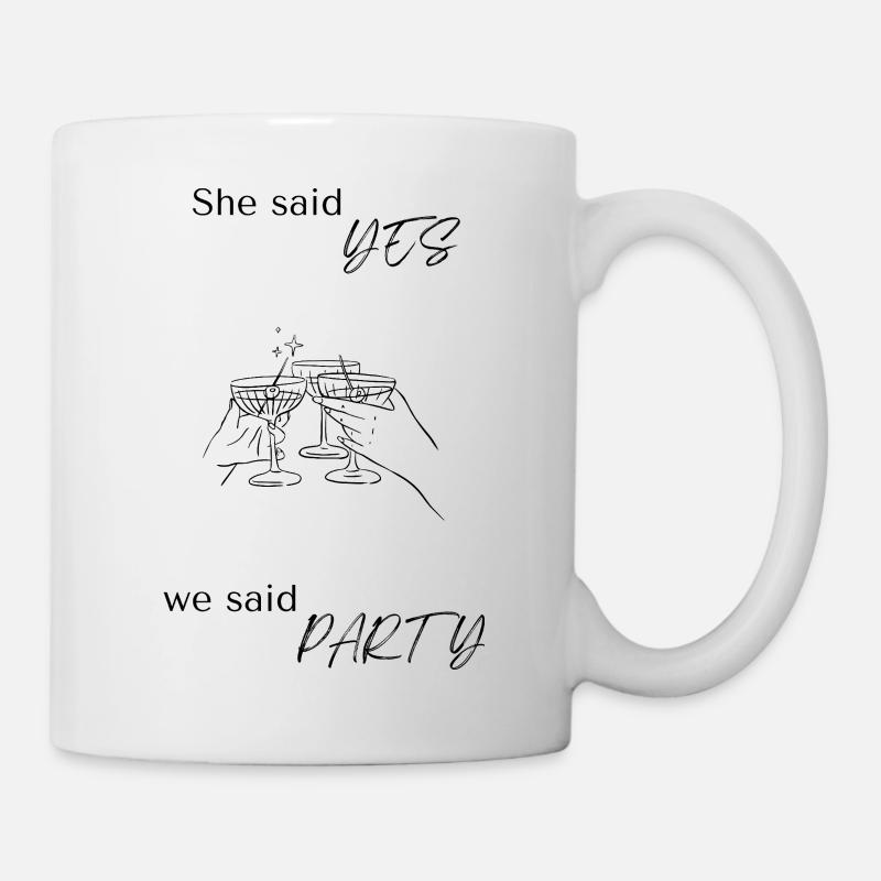 She said yes, we said party! - Mug - white
