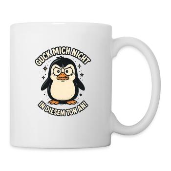 Pinguin Guck mich nicht in diesem Ton an - Tasse - Weiß - Rechts