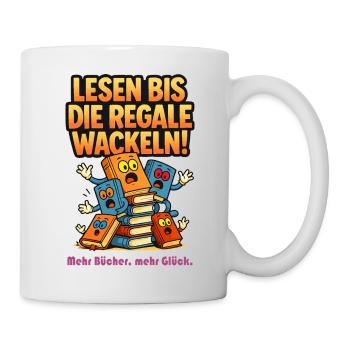 Lesen bis die Regale wackeln. - Tasse - Weiß - Rechts
