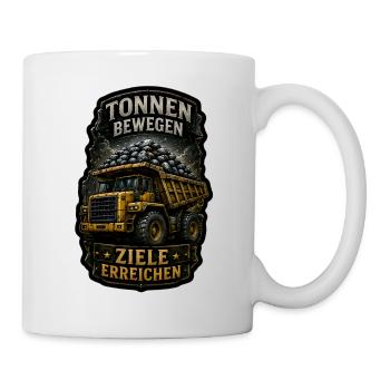 Tonnen bewegen. Ziele erreichen. - Tasse - Weiß - Rechts