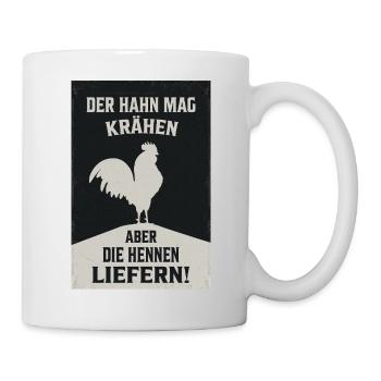 Der Hahn mag krähen aber die Hennen liefern - Tasse - Weiß - Rechts