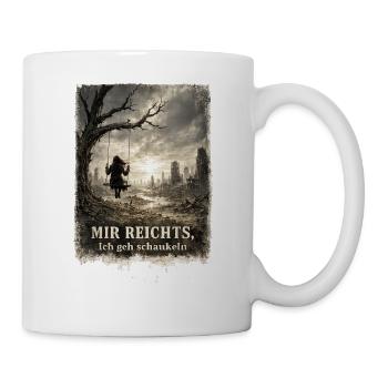 Mir reichts, ich geh schaukeln: - Tasse - Weiß - Rechts