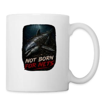 Not Born For Nets – Delfin Geisternetz - Tasse - Weiß - Rechts