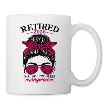 Retired 2026 Not My Problem Anymore - Mug - white - Right