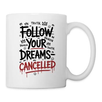 Follow Your Dreams Canceled Statement - Mug - white - Right