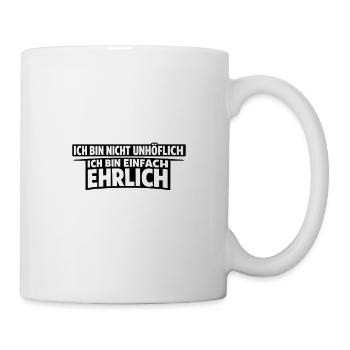Ich bin nicht unhöflich – ich bin ehrlich Spruch - Tasse - Weiß - Rechts