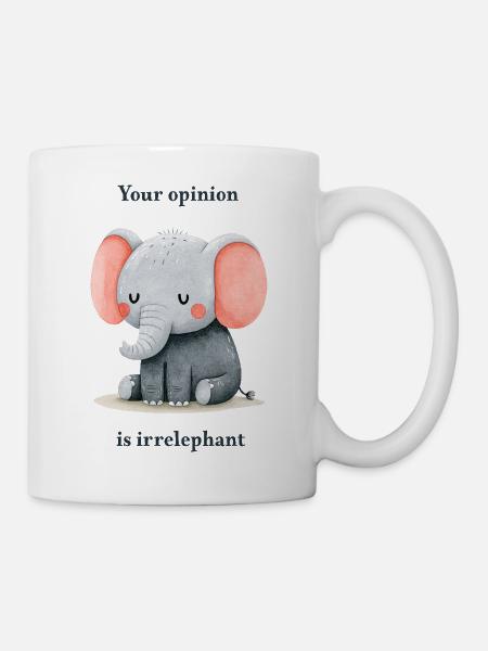 Deine Meinung ist irrelephant - Tasse - Weiß
