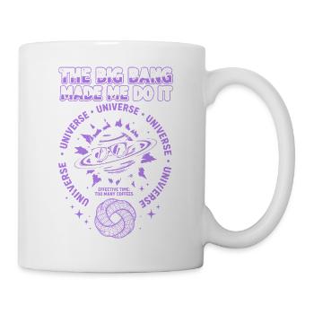 The Big Bang Made Me Do It - Tasse - Weiß - Rechts
