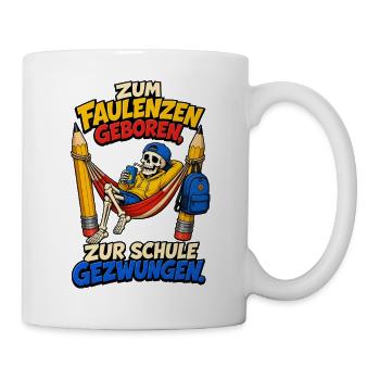 Geboren zum Faulenzen Schule gezwungen - Tasse - Weiß - Rechts