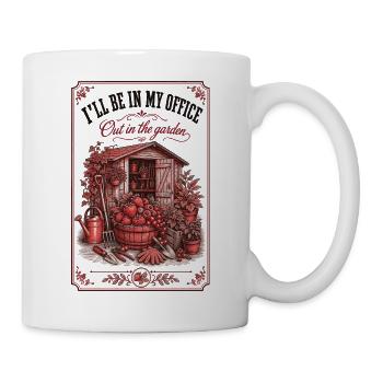 Ill Be In My Office Out In The Garden Gardening - Mug - white - Right