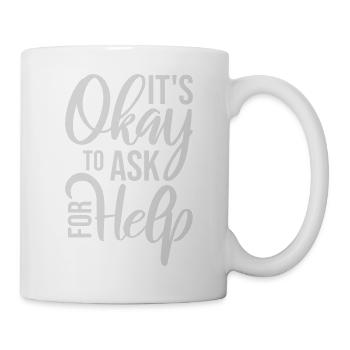 It's Okay To Ask For Help Help Questions Saying Logo - Mug - white - Right