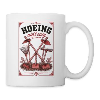Hoeing Aint Easy Organic Gardening - Mug - white - Right