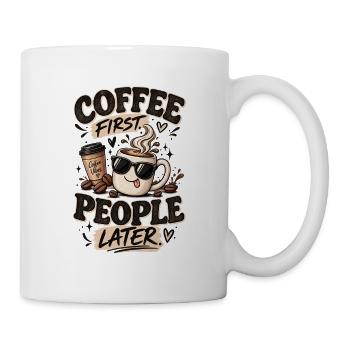 Coffee First, People Later - Funny Coffe Lover - Mug - white - Right