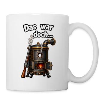 Das war doch... ein Schuss in den Ofen - Tasse - Weiß - Rechts