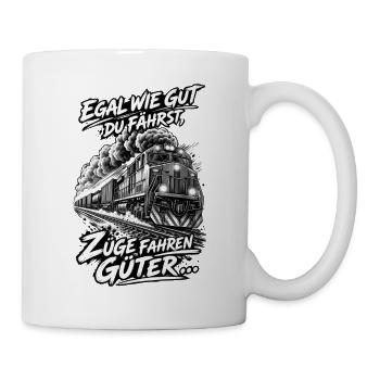 Egal wie gut du fährst, Züge fahren Güter ... - Tasse - Weiß - Rechts