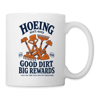 Hacken ist nicht einfach. Gutes Erdgärtnern. - Tasse - Weiß - Rechts
