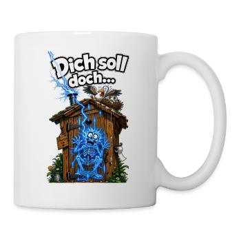 Dich soll doch... der Blitz beim Scheissen treffen - Tasse - Weiß - Rechts
