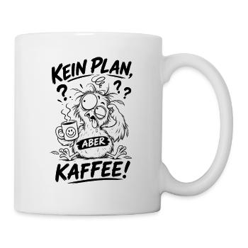 Kein Plan aber Kaffee - Tasse - Weiß - Rechts