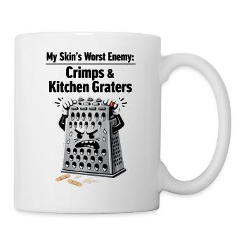 My Skin's Worst Enemy: Crimps & Kitchen Graters - Tasse - Weiß - Rechts